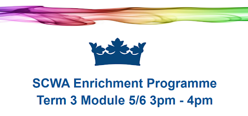 SCWA Enrichment Programme Term 3 Module 5/6